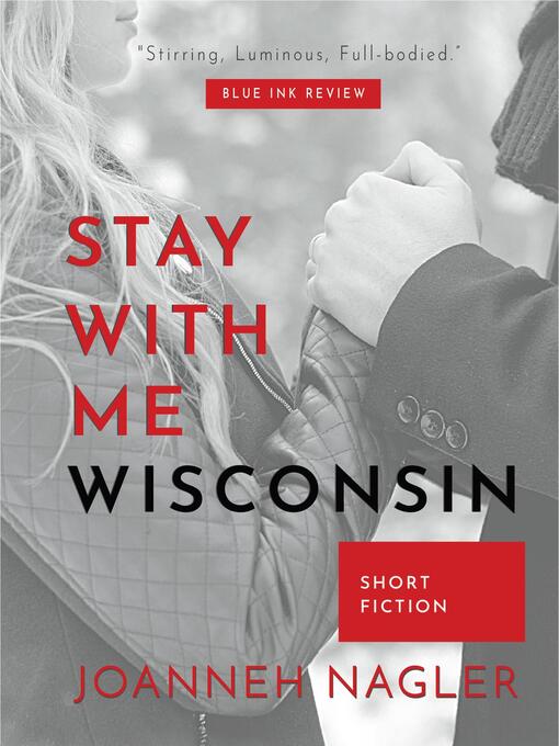 Title details for Stay with Me, Wisconsin by JoAnneh Nagler - Available